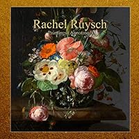 Rachel Ruysch: Paintings (Annotated) 1095955349 Book Cover