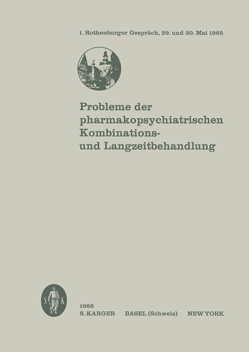 Probleme der pharmakopsychiatrischen Kombinations- und Langzeitbehandlung: 1. Rothenburger Gespräch, Mai 1965