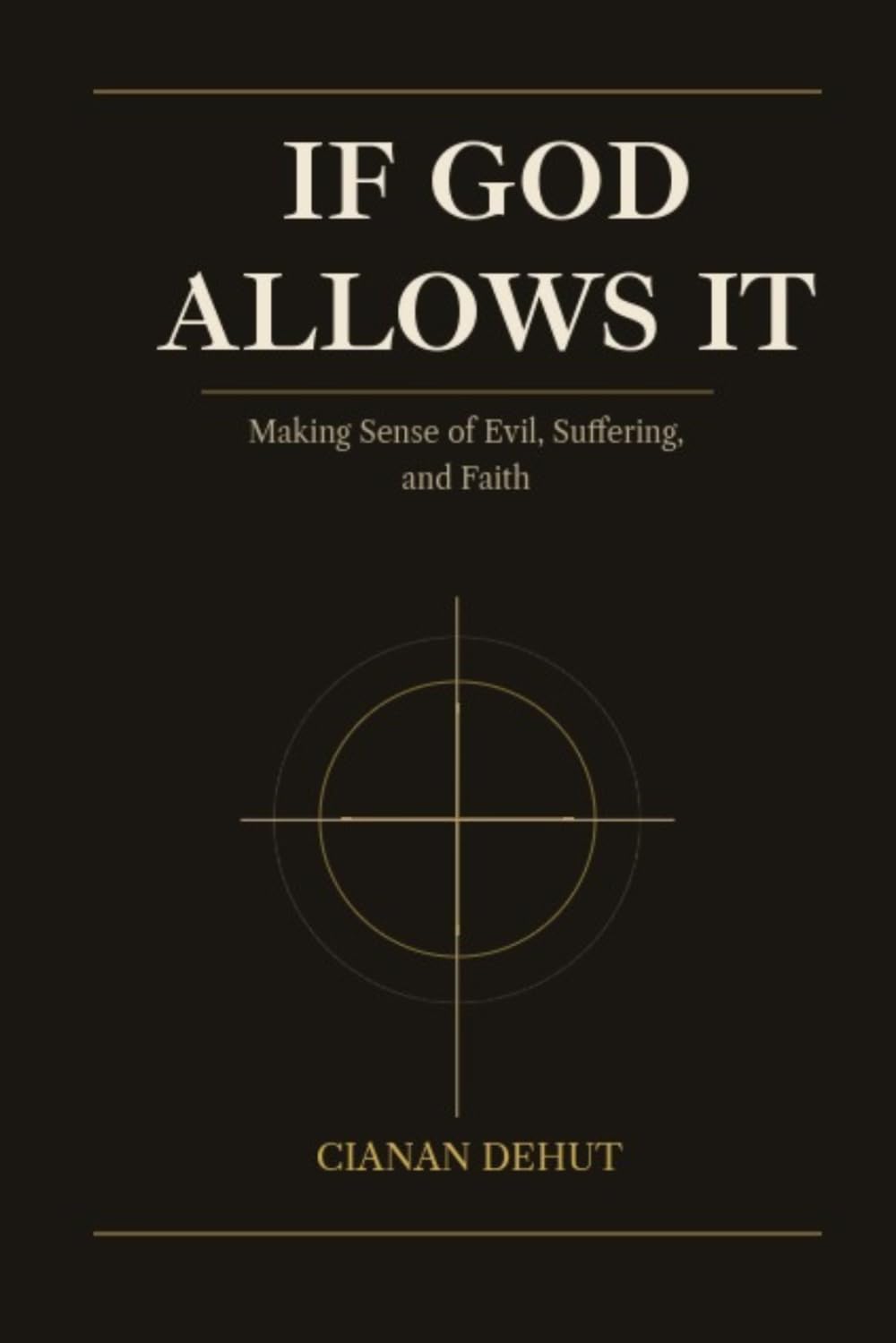 If God Allows It: Making Sense of Evil, Suffering, and Faith