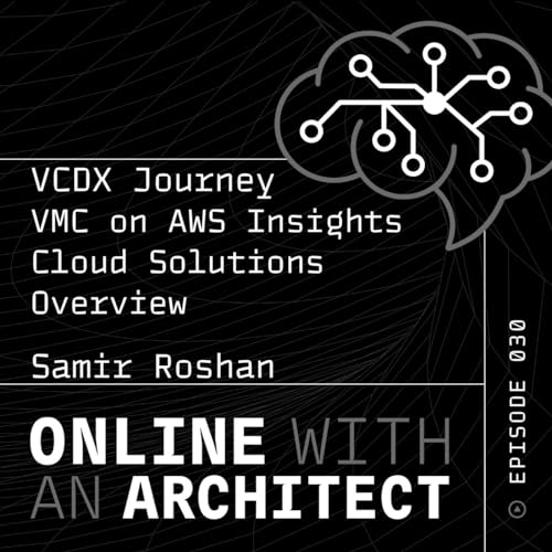 EP30 Samir Roshan: VCDX Journey & VMC on AWS Insights! Cloud Solutions Overview