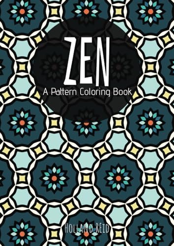 Zen, A Pattern Coloring Book: Relaxing Designs for Kids, Teens & Adults (The Pattern Collection)