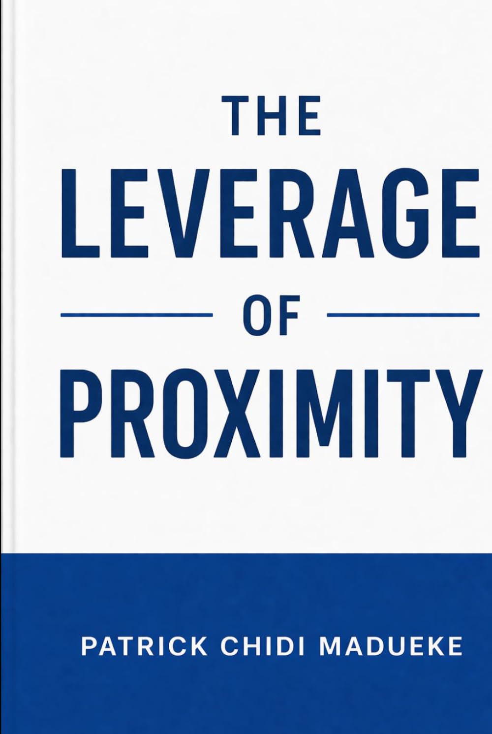 THE LEVERAGE OF PROXIMITY