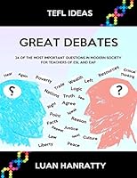 Great Debates — 24 of the Most Important Questions in Modern Society for Teachers of ESL and EAP 1478133430 Book Cover