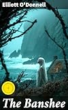 The Banshee: Enriched edition. Whispers of Death: Unveiling Irish Folklore and Supernatural Encounters