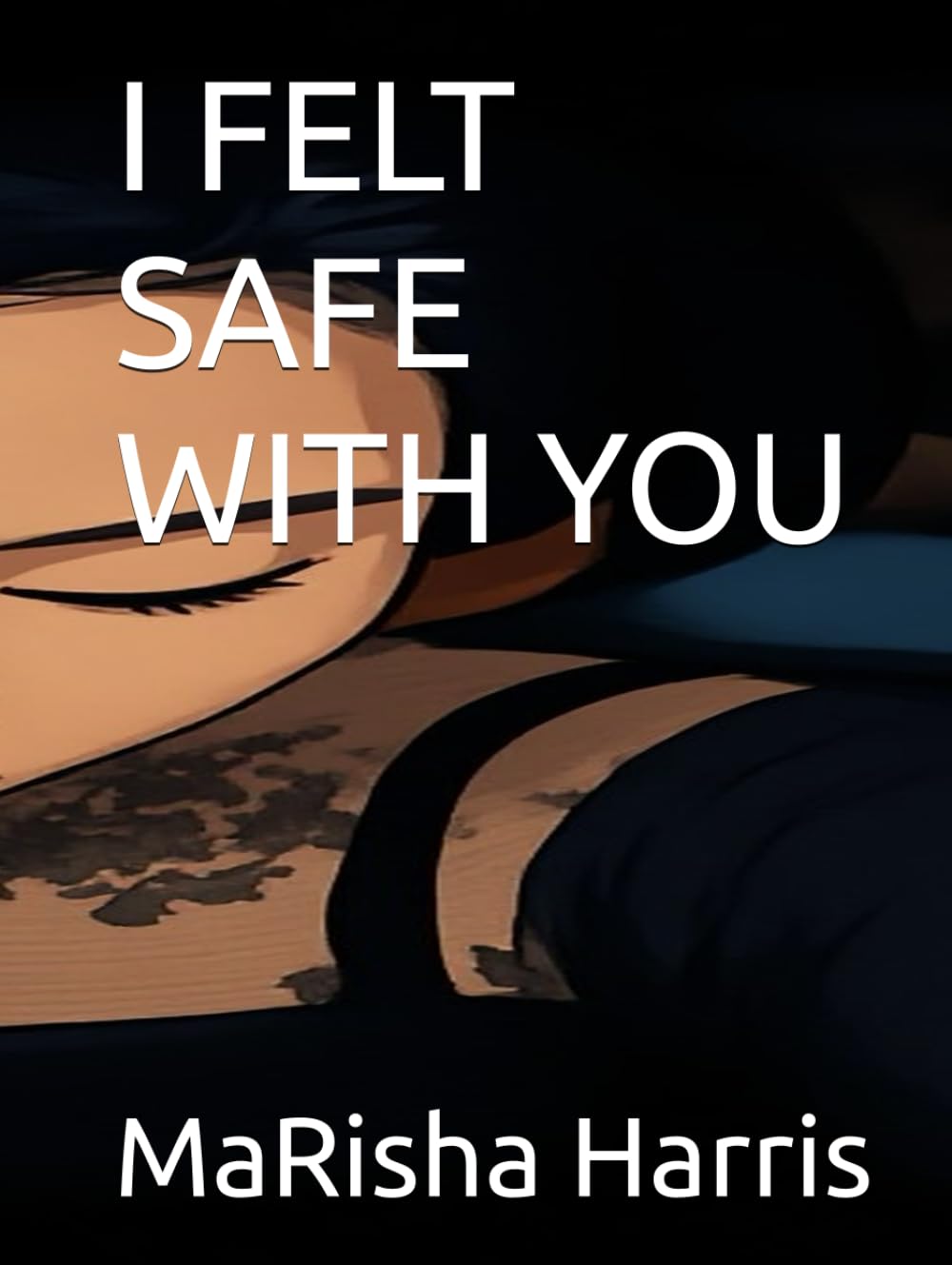 I FELT SAFE WITH YOU