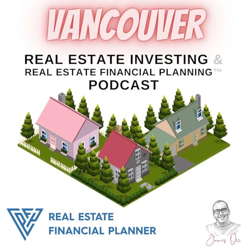 Page de couverture de Vancouver Real Estate Investing & Real Estate Financial Planning™ Podcast