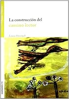 La construccion del camino lector/ The construction of reader Road (Pedagogia Y Didactica) (Spanish Edition) 9876020730 Book Cover