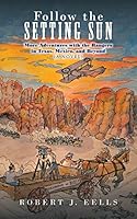 Follow the Setting Sun: More Adventures with the Rangers in Texas, Mexico, and Beyond (A Novel) 1504926951 Book Cover