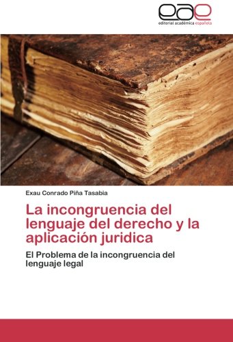 La incongruencia del lenguaje del derecho y la aplicación juridica