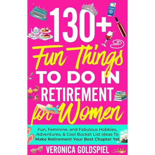 130+ Fun Things To Do In Retirement For Women by Veronica Goldspiel episode artwork