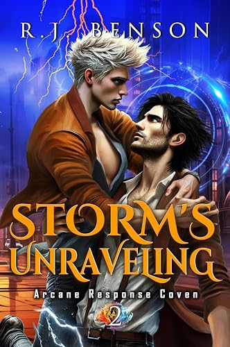 Storm's Unraveling: A Magical Gay Romance & Paranormal Urban Fantasy (Arcane Response Coven Book 2)