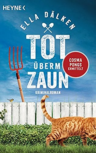 Tot überm Zaun: Cosma Pongs ermittelt - Kriminalroman (Die Cosma-Pongs-Reihe, Band 1) Tot überm Zaun: Cosma Pongs ermittelt - Kriminalroman (Die Cosma-Pongs-Reihe, Band 1)