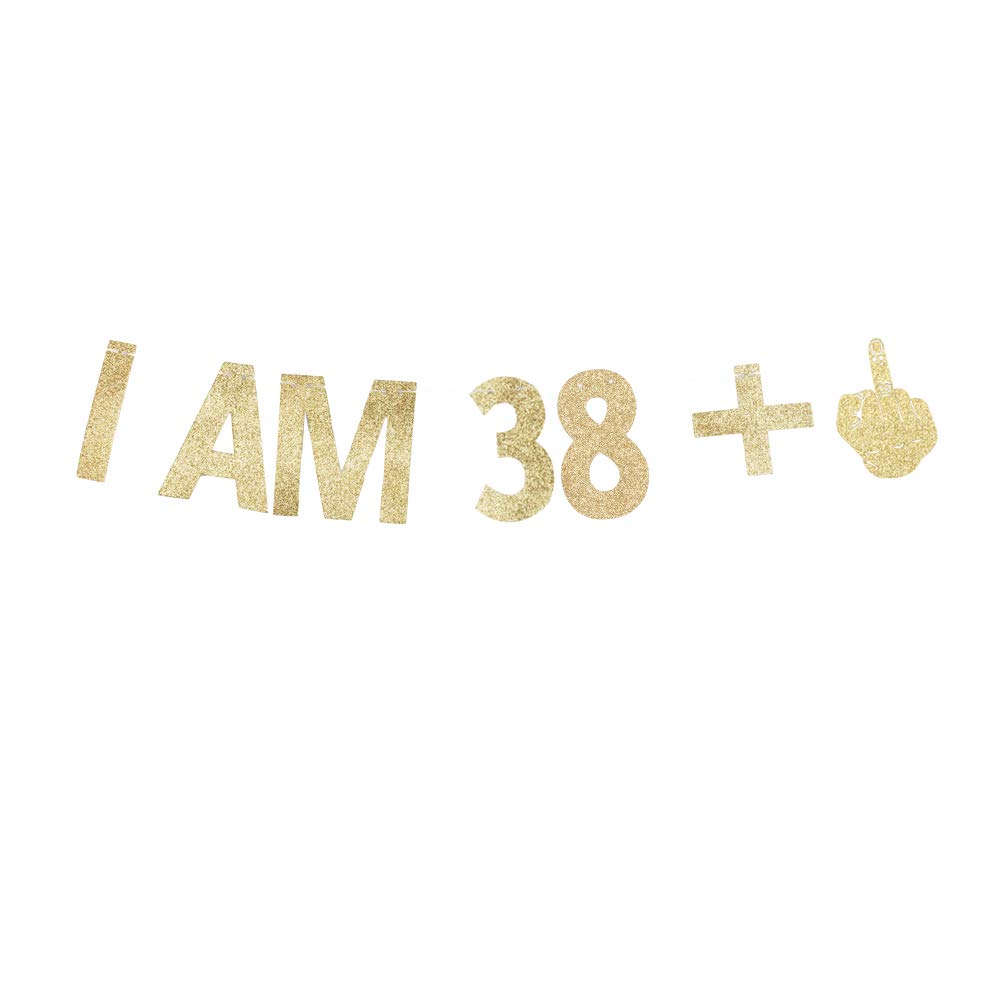 I AM 38+1 Banner, 39th Birthday Party Sign Funny/Gag 39th Bday Party Decorations Paper Backdrops (Gold)