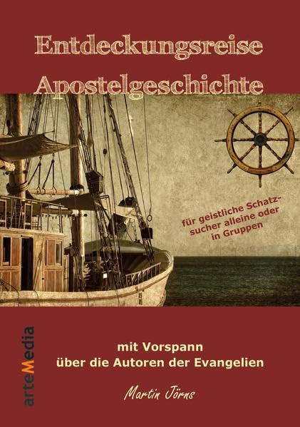Entdeckungsreise Apostelgeschichte: mit Vorspann über die Autoren der Evangelien