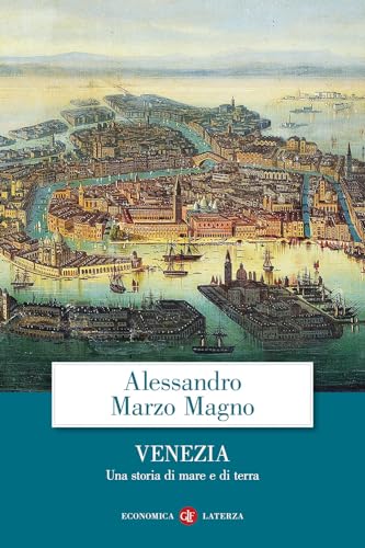 Venezia. Una Storia Di Mare E Di Terra
