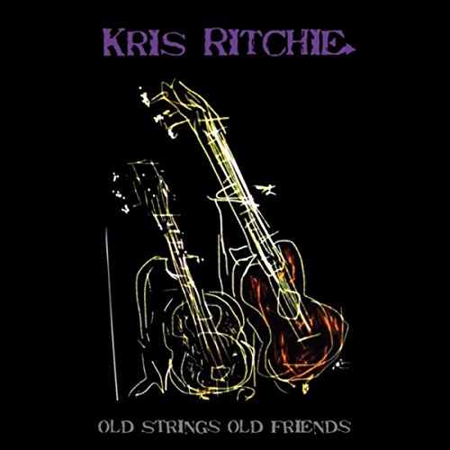 Kris Ritchie Play Old Strings, Old Friends by Kris Ritchie on Amazon Music