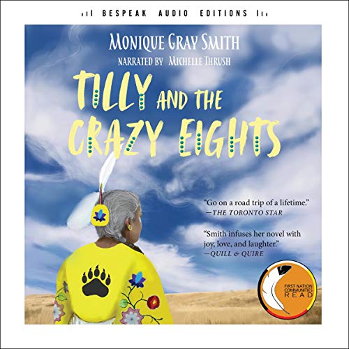 Tilly and the Crazy Eights (Audible Audio Edition) Monique Gray Smith