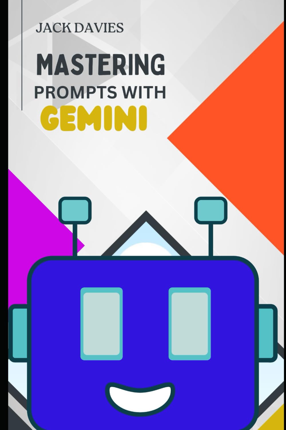 Mastering Prompts with Gemini: Master AI Prompts to Boost Creativity, Productivity, and Storytelling Skills