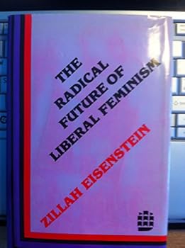 Hardcover The radical future of liberal feminism (Longman series in feminist theory) Book