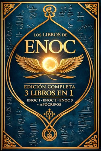 El Libro de Enoc en su traducción completa en español: El Libro Prohibido Que Cambiará Tu Perspectiva Del Universo Y La Obra Cumbre De La Literatura ApóCrifa - La Biblia Oculta De Los ÁNgeles