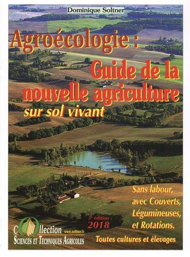  Guide de la nouvelle agriculture sur sol vivant : Agriculture de conservation, agrobiologie, biodyna Livre PDF Gratuit
