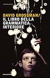 Il libro della grammatica interiore (Oscar contemporanea Vol. 1708) (Italian Edition)