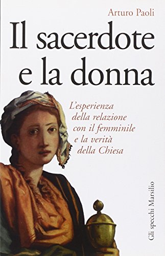 Il sacerdote e la donna. L'esperienza della relazione con il femminile e la verità della Chies