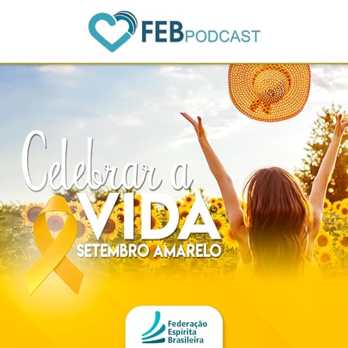 Setembro Amarelo | Celebrar a Vida Podcast Por Federação Espírita Brasileira arte de portada