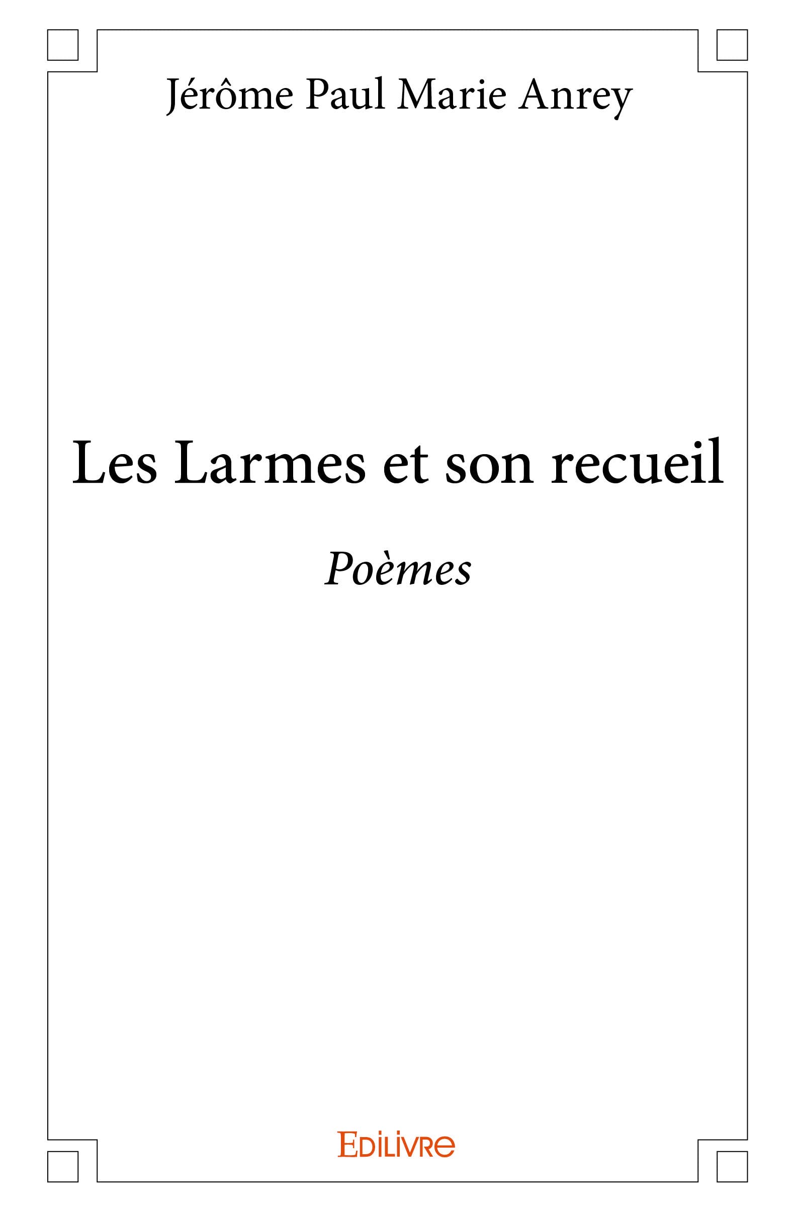 Les Larmes et son recueil: Poèmes