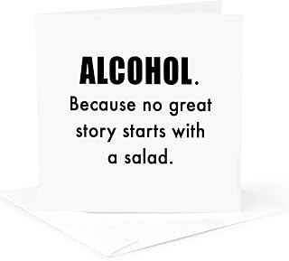 ALCOHOL. BECAUSE NO GREAT STORY STARTS WITH A SALAD. 1 Greeting Card with envelope