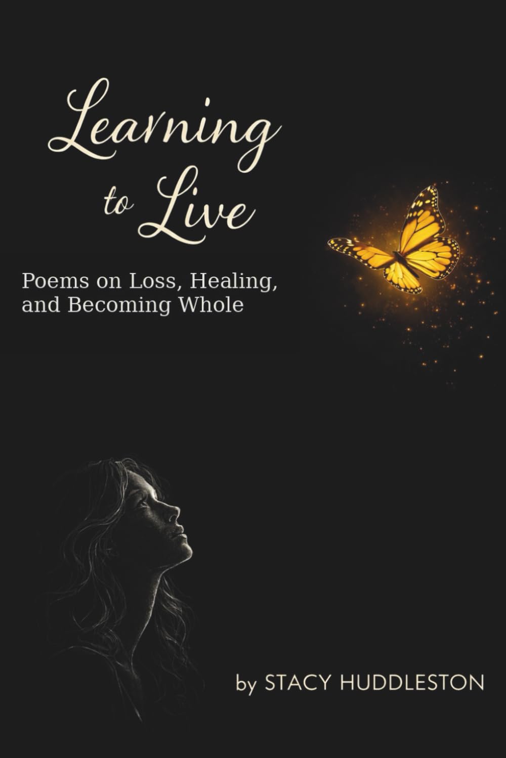 Learning To Live: Poems on Loss, Healing, and Becoming Whole