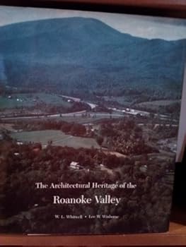 Hardcover The Architectural Heritage of the Roanoke Valley Book