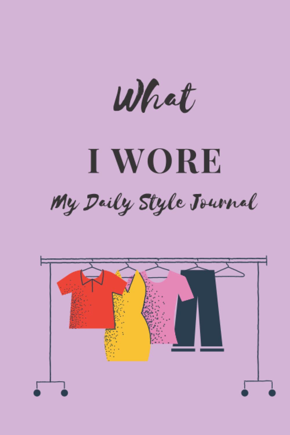 What I Wore: My Daily Style Journal