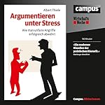 Argumentieren unter Stress: Wie man unfaire Angriffe erfolgreich abwehrt