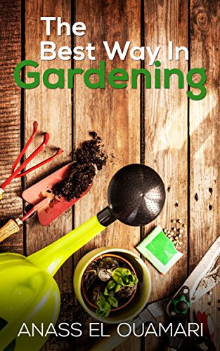 The Best Way In Gardening: How To Garden The Best Way And Get Rid Of Pesticides. Grow Your Flowers,