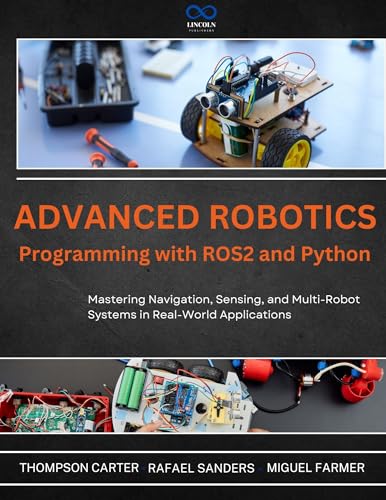 Advanced Robotics Programming with ROS2 and Python: Mastering Nav...