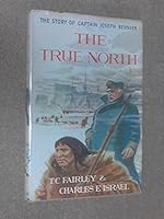 The true north: The story of Captain Joseph Bernier B0000CJPF1 Book Cover