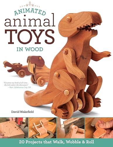 Animated Animal Toys in Wood: 20 Projects that Walk, Wobble & Roll (Fox Chapel Publishing) Patterns & Directions for Making Dinosaurs, a Shark, Duck, Turtle, Wolf, Frog, Hippo, Dog, & More for Kids