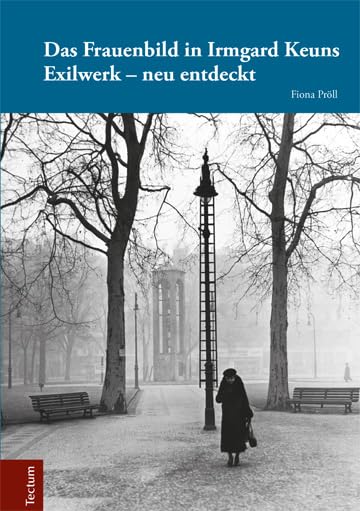 Das Frauenbild in Irmgard Keuns Exilwerk - neu entdeckt (Wissenschaftliche Beiträge aus dem Tectum Verlag: Literaturwissenschaft)