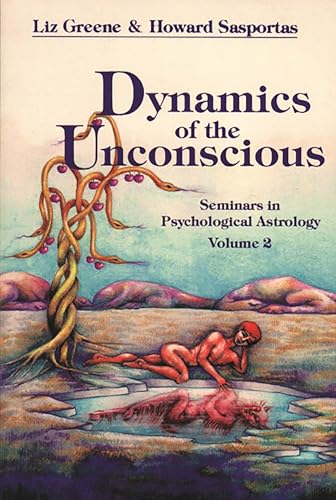 Dynamics of the Unconscious: Seminars in Psychological Astrology, Vol. 2