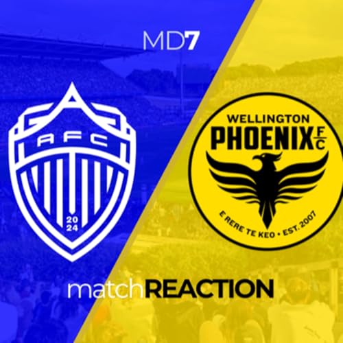 Ep.18 - Auckland FC 3-1 Wellington Phoenix Match REACTION | Auckland make it 5 from 5 in the New Zealand Derby