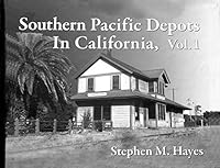 Southern Pacific Depots in California, Vol. 1 1450751806 Book Cover