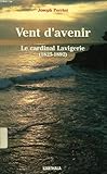 prix joseph perrier brut  Vent d\'avenir : Le Cardinal Lavigerie, 1825-1892