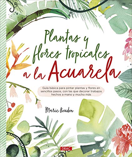 Plantas y flores tropicales a la acuarela (TENDENCIAS JUVENILES)
