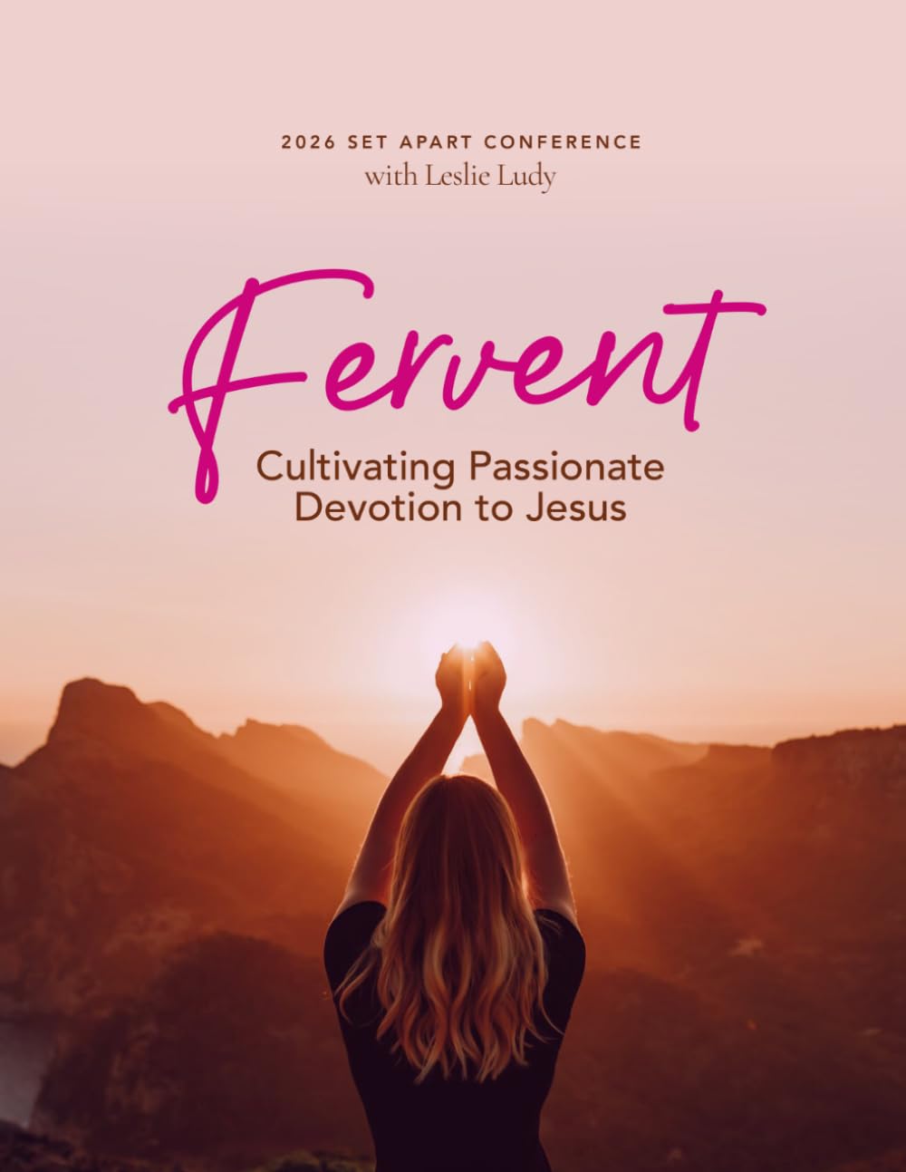 Set Apart Conference 2026 Notebook: Fervent: Cultivating Passionate Devotion to Jesus
