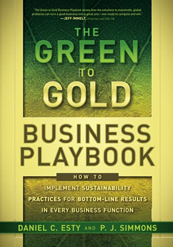 The Green to Gold Business Playbook: How to Implement Sustainability Practices for Bottom-Line Results in Every Business Function