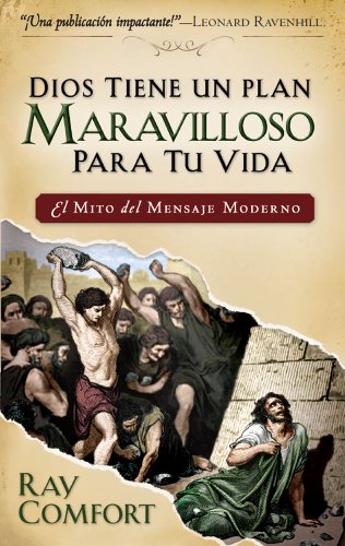 Dios tiene un plan maravilloso para tu vida: El mito del mensaje moderno / The Myth of the Post Modern Message (Spanish Edition)
