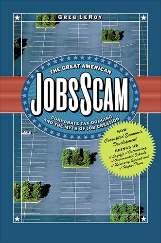 The Great American Jobs Scam: Corporate Tax Dodging and the Myth of Job Creation