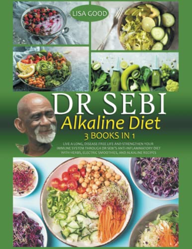 DR SEBI ALKALINE DIET: Unlock the Benefits of a Long, Healthy Life and Strengthen Your Immune System