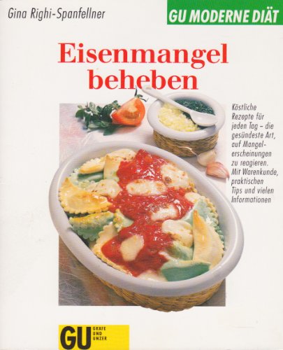 Eisenmangel beheben. Köstliche Rezepte für jeden Tag - die gesündeste Art, auf Mangelerscheinungen zu reagieren. Mit Warenkunde, praktischen Tips und vielen Informationen
